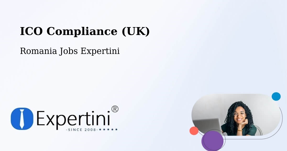 UK Data Protection & ICO Compliance – Piteasca - Romania Jobs Expertini
