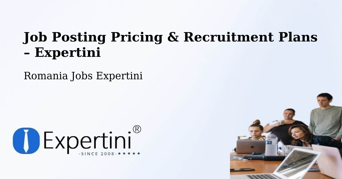 Job Posting Pricing & Recruitment Plans – Piteasca - Piteasca, Romania Jobs Expertini