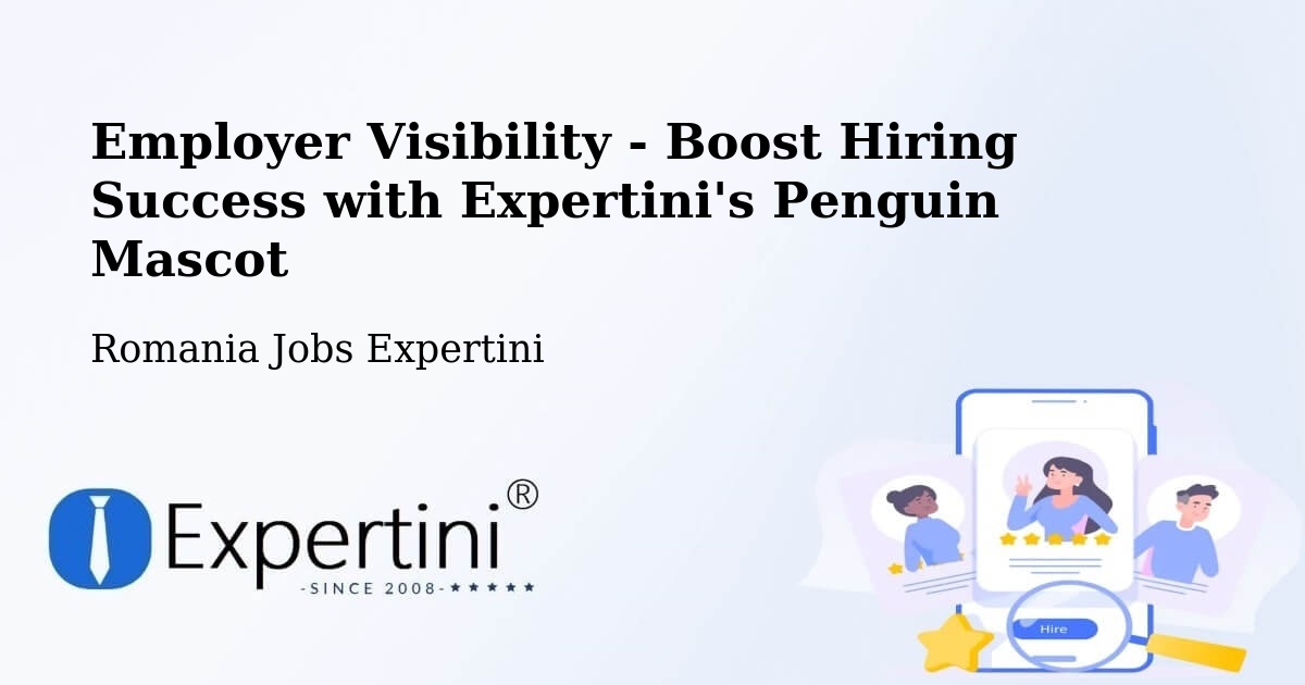 Employer Visibility Strategy – Piteasca - Romania Jobs Expertini